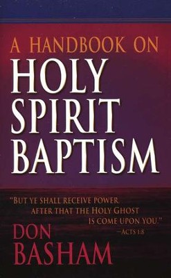 A Handbook on Holy Spirit Baptism   -     By: Don Basham
