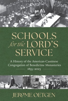 Schools For The Lord's Service: A History Of The American-Cassinese ...