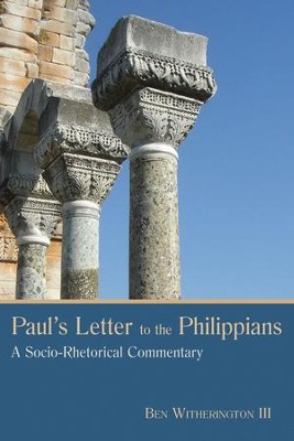 Paul's Letter to the Philippians: A Socio-Rhetorical Commentary [SRC]  -     By: Ben Witherington III
