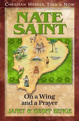 Nate Saint: On a Wing and a Prayer   -     By: Janet Benge, Geoff Benge
