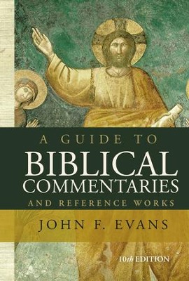 A Guide to Biblical Commentaries and Reference Works: 10th Edition - eBook  -     By: John F. Evans
