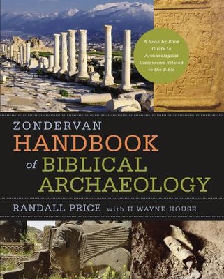 Zondervan Handbook of Biblical Archaeology: A Book by Book Guide to Archaeological Discoveries Related to the Bible - eBook  -     By: J. Randall Price, H. Wayne House
