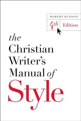 The Christian Writer's Manual of Style: 4th Edition - eBook  -     By: Robert Hudson
