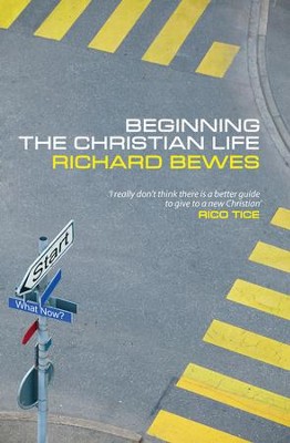 Beginning The Christian Life - eBook  -     By: Richard Bewes

