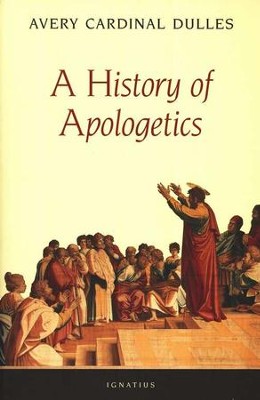 A History of Apologetics   -     By: Avery Cardinal Dulles
