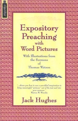 Expository Preaching With Word Pictures: With Illustrations from the Sermons of Thomas Watson - eBook  -     By: Jack Hughes
