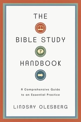 The Bible Study Handbook: A Comprehensive Guide to an Essential Practice  -     By: Lindsay Olesberg
