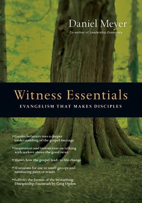 Witness Essentials: Evangelism That Makes Disciples   -     By: Daniel Meyer
