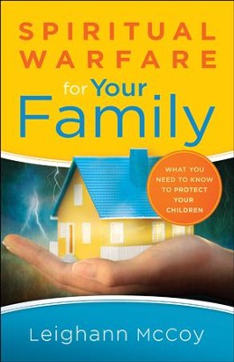 Spiritual Warfare for Your Family: What You Need to Know to Protect Your Children - eBook  -     By: Leighann McCoy
