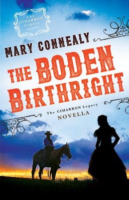 The Boden Birthright (The Cimarron Legacy): A Cimarron Legacy Novella - eBook  -     By: Mary Connealy
