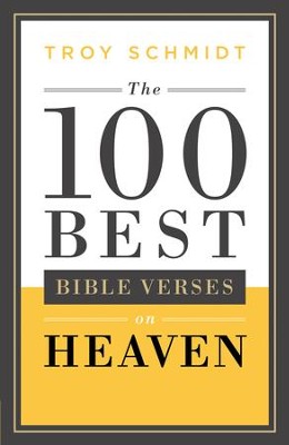 The 100 Best Bible Verses on Heaven - eBook  -     By: Troy Schmidt
