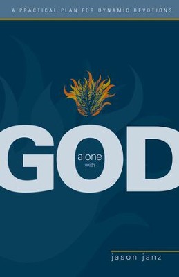 Alone with God: A Practical Plan for Dynamic Devotions - eBook  -     By: Jason Janz
