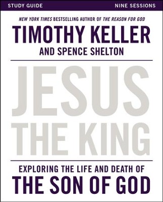 Jesus the King, Study Guide  -     By: Timothy Keller
