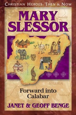 Mary Slessor: Forward into Calabar            -     By: Janet Benge
