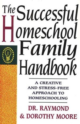 The Successful Homeschool Family Handbook   -     By: Raymond Moore, Dorothy Moore
