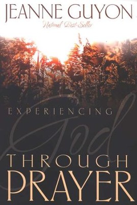 Experiencing God Through Prayer  -     By: Madame Jeanne Guyon
