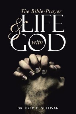 The Bible-Prayer & Life with God - eBook  -     By: Dr. Fred C. Sullivan
    Illustrated By: Y
