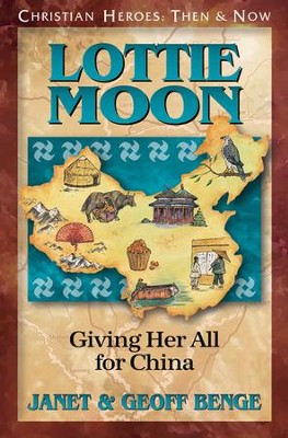 Christian Heroes: Then & Now--Lottie Moon: Giving Her All For China  -     By: Janet Benge, Geoff Benge
