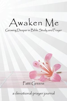 Awaken Me: Growing Deeper in Bible Study and Prayer - eBook  -     By: Patti Greene
