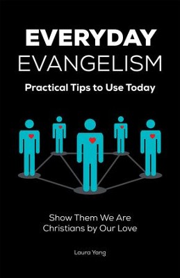 Everyday Evangelism: Practical Tips to Use Today - eBook: Laura Yang ...