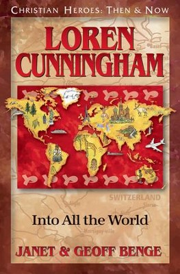 Loren Cunningham: Into All the World   -     By: Janet Benge, Geoff Benge
