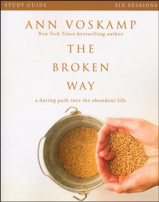 The Broken Way, Study Guide   -     By: Ann Voskamp
