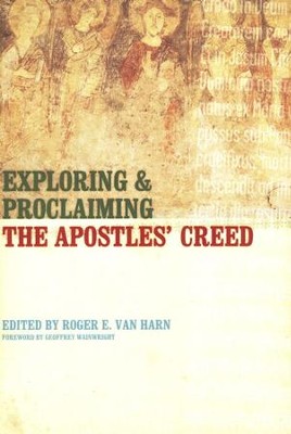 Exploring and Proclaiming the Apostles' Creed [WM. B. Eerdmans]   -     Edited By: Roger E. Van Harn
    By: Edited by Roger E. Van Harn
