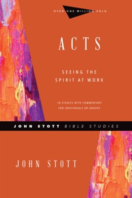 Acts: Seeing the Spirit at Work  -     By: John Stott, Phyllis Le Peau
