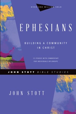 Ephesians: Building a Community in Christ  -     By: John Stott, Phyllis Le Peau
