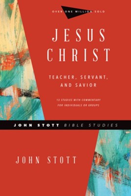 Jesus Christ: Teacher, Servant & Savior  -     By: John Stott, Dale Larsen, Sandy Larsen
