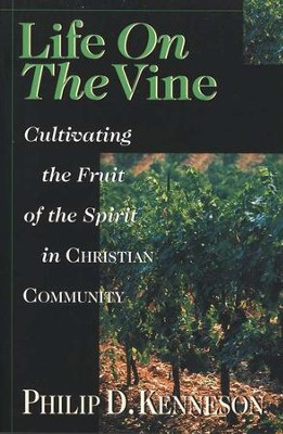 Life on the Vine: Cultivating the Fruit of the Spirit in  Christian Community     -     By: Philip D. Kenneson
