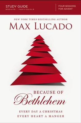 Because of Bethlehem Study Guide: Love is Born Hope is Here - eBook  -     By: Max Lucado
