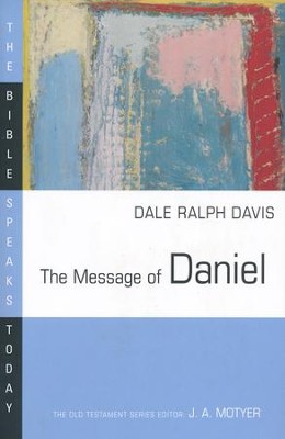 The Message of Daniel: The Bible Speaks Today [BST]   -     By: Dale Ralph Davis
