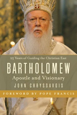 Bartholomew: Apostle and Visionary - eBook  -     By: John Chryssavgis
