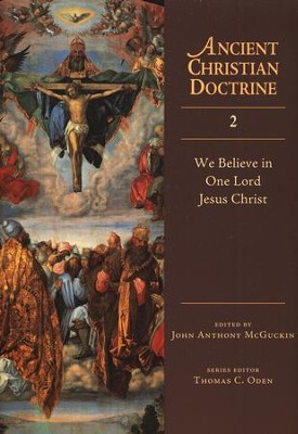 We Believe in One Lord Jesus Christ: Ancient Christian Doctrine Series [ACD]  -     Edited By: John Anthony McGuckin
    By: John Anthony McGuckin, ed.
