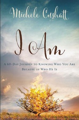I Am: A 60-Day Journey to Knowing Who You Are Because of Who He Is - eBook  -     By: Michele Cushatt
