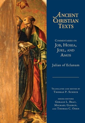 Commentaries on Job, Hosea, Joel and Amos  -     Edited By: Thomas P. Scheck
    Translated By: Thomas P. Scheck
    By: Julian of Eclanum
