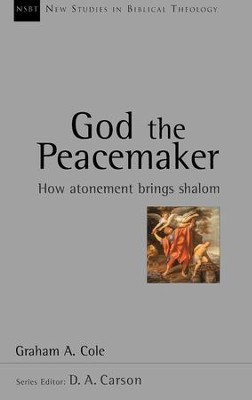 God the Peacemaker: How Atonement Brings Shalom (New Studies in ...