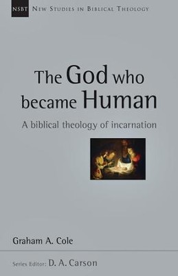 The God Who Became Human: A Biblical Theology of Incarnation  -     Edited By: D.A. Carson
    By: Graham Cole
