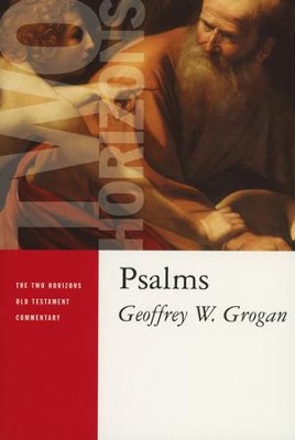 Psalms: Two Horizons Old Testament Commentary [THOTC]  -     By: Geoffrey Grogan
