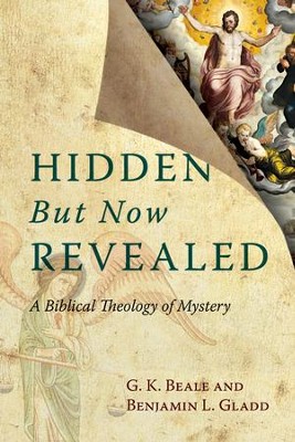 Hidden But Now Revealed: A Biblical Theology of Mystery  -     By: G.K. Beale, Benjamin L. Gladd
