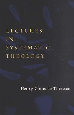 Lectures in Systematic Theology, rev. ed.  -     By: Henry Clarence Thiessen
