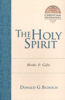 The Holy Spirit: Works & Gifts: Donald G. Bloesch: 9780830827558 ...