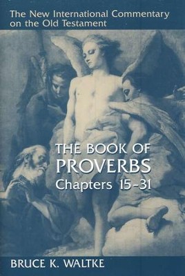 Book of Proverbs, Chapters 15-31: New International Commentary on the Old Testament    -     By: Bruce K. Waltke
