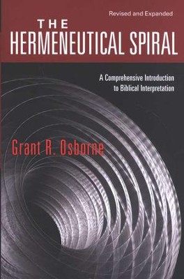 The Hermeneutical Spiral: A Comprehensive Introduction to Biblical Interpretation  -     By: Grant R. Osborne
