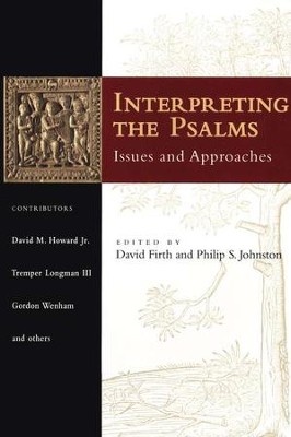 Interpreting the Psalms: Issues and Approaches   -     By: David Firth, Philip S. Johnston
