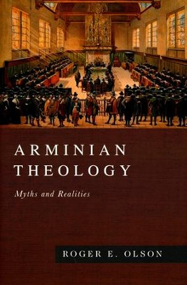 Arminian Theology: Myths and Realities  -     By: Roger E. Olson
