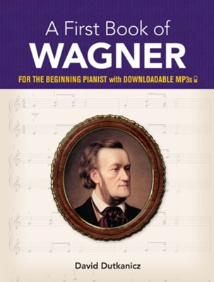A First Book of Wagner  -     By: David Dutkanicz
