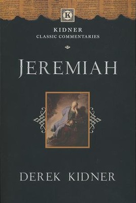 Jeremiah: Kidner Classic Commentary   -     By: Derek Kidner
