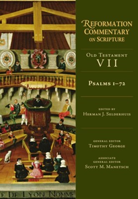 Psalms 1-72: Reformation Commentary on Scripture [RCS]   -     Edited By: Herman J. Selderhuis
